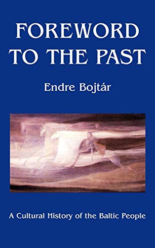 Foreword to the Past: A Cultural History of the Baltic People livre