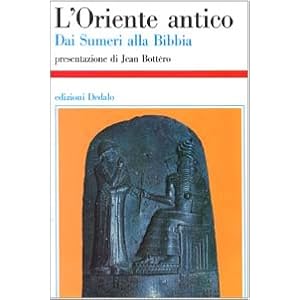 L'Oriente antico. Dai sumeri alla Bibbia