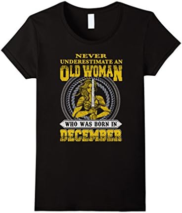 Women's Never underestimate old woman was born in december t shirt XL Black