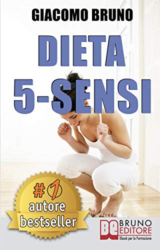 DIETA 5-SENSI. Dimagrire e Controllare il Tuo Peso con le Regole dei Magri Naturali: Il primo libro per le diete che segue il metabolismo naturale. (Libri Dieta) DIETA 5-SENSI. Dimagrire e Controllare il Tuo Peso con le Regole dei Magri Naturali: Il primo libro per le diete che segue il metabolismo naturale. (Libri Dieta)