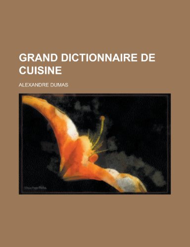 Grand Dictionnaire de Cuisine Grand Dictionnaire de Cuisine