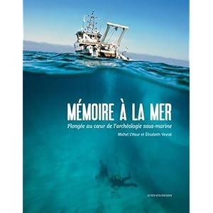 Mémoire à la mer : Plongée au coeur de l'archéologie sous-marine Livre en Ligne Mémoire à la mer : Plongée au coeur de l'archéologie sous-marine Livre en Ligne - Telecharger Ebook
