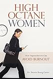 High-Octane Women: How Superachievers Can Avoid Burnout (English Edition) by
