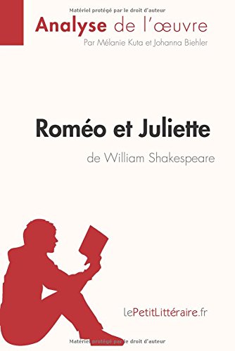 Download Roméo et Juliette de William Shakespeare (Analyse de l'oeuvre): Comprendre la littérature avec lePetitLittéraire.fr