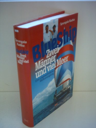 Hubertus Sprungula: Blueship - Zwei Männer und viel Meer - Eine ungewöhnliche Weltumsegelung