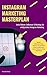 Instagram Marketing Masterplan: Insta Follower, Influencer & Hashtags für erfolgreiches Instagram Marketing by Christoph Schweigl