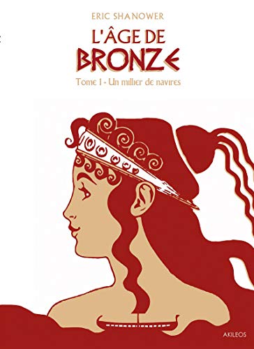 L'Âge de bronze T1: Un millier de navires by Eric Shanower