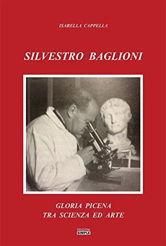Silvestro Baglioni. Gloria picena tra scienza ed arte Silvestro Baglioni. Gloria picena tra scienza ed arte