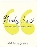 Nicely Said: Writing for the Web with Style and Purpose (Voices That Matter) by Nicole Fenton