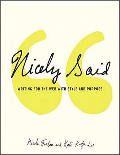 Nicely Said: Writing for the Web with Style and Purpose (Voices That Matter)