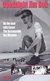  [(Goodnight Jim Bob: On the Road with \"Carter the Unstoppable Sex Machine\")] [ By (author) Jim Bob ] [October, 2004]
