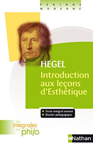 Intégrales de Philo - HEGEL, Introduction aux Leçons d'Esthétique Intégrales de Philo - HEGEL, Introduction aux Leçons d'Esthétique