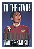 Cover zum Buch To the Stars: Star Trek's Mr: Sulu