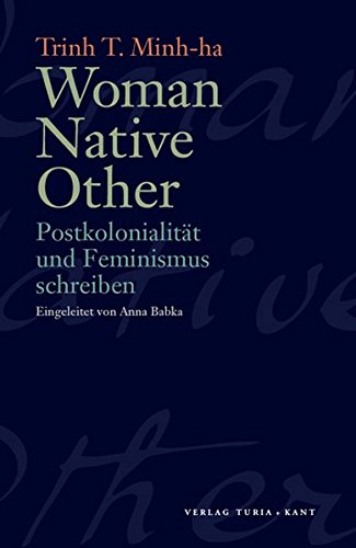 Woman Native Other: Postkolonialität und Feminismus schreiben