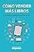 Produktbild Cómo vender más libros: Creando tu plataforma de autor