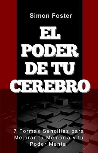 Download El Poder De Tu Cerebro: 7 Formas Sencillas para Mejorar tu Memoria y tu Poder Mental Download El Poder De Tu Cerebro: 7 Formas Sencillas para Mejorar tu Memoria y tu Poder Mental