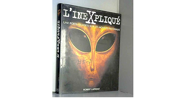 Lu0027inexplique -une porte ouverte sur les mondes inconnus: Amazon.co 