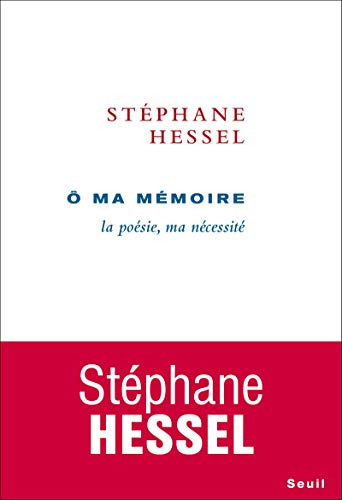 Ô ma mémoire. La poésie, ma nécessité Ô ma mémoire. La poésie, ma nécessité