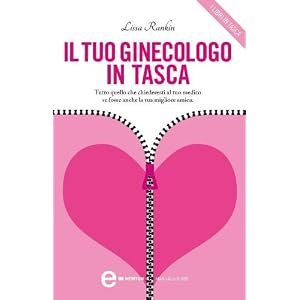 Il tuo ginecologo in tasca (eNewton Manuali e guide)