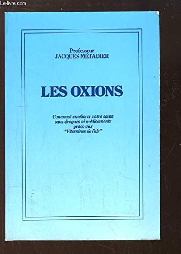 Download Les oxions.Comment améliorer votre santé sans drogues ni médicaments grâce auxvitamines de l'air Download Les oxions.Comment améliorer votre santé sans drogues ni médicaments grâce auxvitamines de l'air