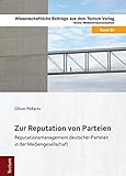 Image de Zur Reputation von Parteien: Reputationsmanagement deutscher Parteien in der Mediengesells