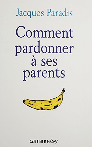 couverture de : Comment pardonner &agrave; ses parents