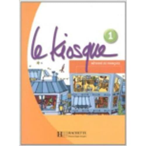 Le kiosque 1 : Livre élève Le kiosque 1 : Livre élève