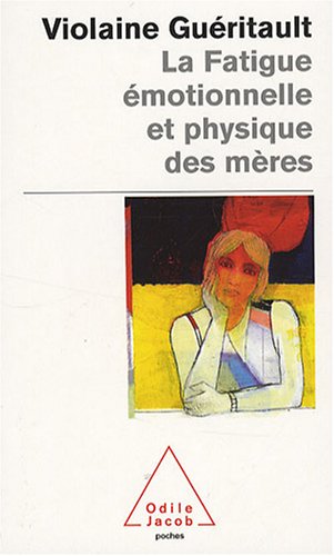couverture de : La fatigue &eacute;motionnelle et physique des m&egrave;res