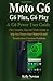Price comparison product image Moto G6, G6 Plus, G6 Play& G6 Power User Guide: The Complete Tips and Tricks Guide to help You Master Your Motor G6 and Troubleshoot Common Problems