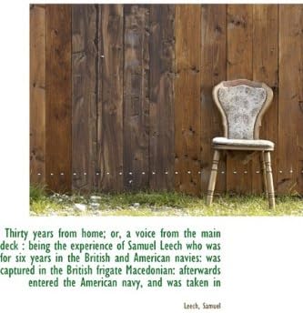Thirty Years from Home; Or, a Voice from the Main Deck: Being the Experience of Samuel Leech