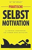 Image de Praktische Selbstmotivation: 22 Geheimnisse motivierter Menschen