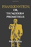 Frankenstein; or, the Modern Prometheus by Mary Shelley