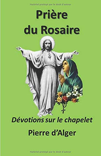 Prière du Rosaire: Dévotions sur le chapelet Prière du Rosaire: Dévotions sur le chapelet