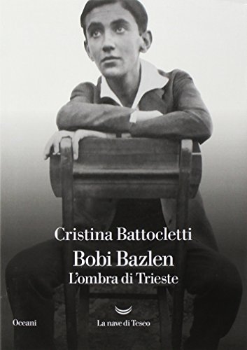 Bobi Bazlen. L'ombra di Trieste