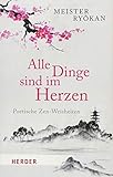 Image de Alle Dinge sind im Herzen: Poetische Zen-Weisheiten (HERDER spektrum)