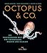 Octopus & Co.: Die faszinierende Welt der Tintenfische, Kraken und Kalmare by 
