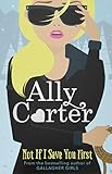 Not If I Save You First by Ally Carter