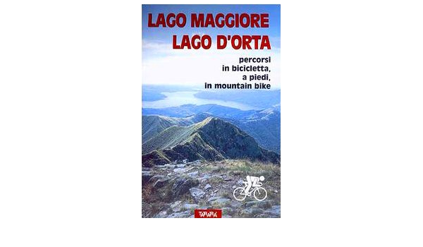 Lago Maggiore, Lago d'Orta. Percorsi in bicicletta, a piedi, in mountain  bike : Coppa, Aldo, Perazzi, Luciano: Libri - Amazon.it
