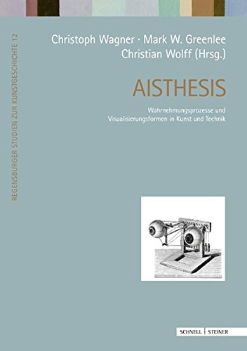 Preisvergleich Produktbild Aisthesis: Wahrnehmungsprozesse und Visualisierungsformen in Kunst und Technik (Regensburger Studien zur Kunstgeschichte, Band 12)