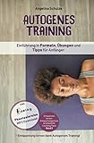 Autogenes Training Einführung in Formeln, Übungen und Tipps für Anfänger: Entspannung lernen dank Autogenem Training! Inkl. BONUS Phantasiereisen MP3 ... & Selbsthilfe Coaching Tipps, Band 3) by Angelina Schulze, Selbsthilfe Coach
