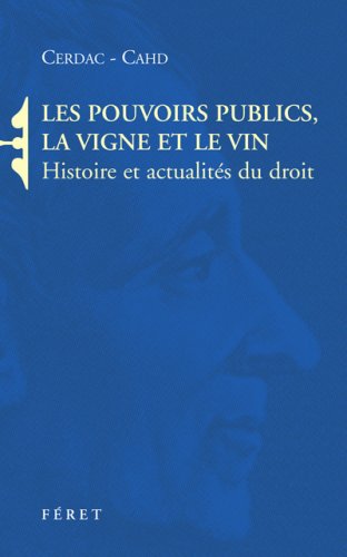 Les pouvoirs publics, la vigne et le vin : Histoire et actualités du droit