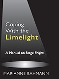 Image de Coping With the Limelight: A Manual on Stage Fright (English Edition)