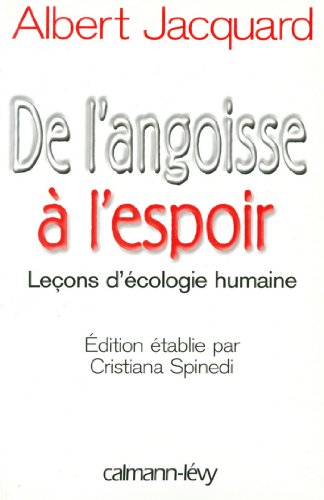 Download De l'angoisse à l'espoir : Leçons d'écologie humaine - Edition étblie par Cristiana Spinedi (Documents, Actualités, Société) Download De l'angoisse à l'espoir : Leçons d'écologie humaine - Edition étblie par Cristiana Spinedi (Documents, Actualités, Société)