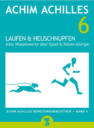 Download Laufen und Heuschnupfen - Wissenswertes über Sport und Pollen-Allergie: (Achim Achilles Bewegungsbibliothek - Band 6) Download Laufen und Heuschnupfen - Wissenswertes über Sport und Pollen-Allergie: (Achim Achilles Bewegungsbibliothek - Band 6)