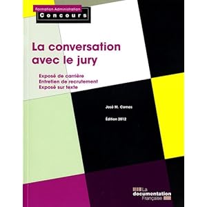La conversation avec le jury - Edition 2012 - Exposé de carrière - Entretien de recrutement - Exposé sur texte Livre en Ligne La conversation avec le jury - Edition 2012 - Exposé de carrière - Entretien de recrutement - Exposé sur texte Livre en Ligne - Telecharger Ebook