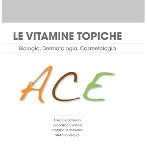 Le vitamine topiche A, C, E - Biologia, Dermatologia, Cosmetologia
