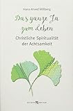 Das ganze Ja zum Leben: Christliche Spiritualität der Achtsamkeit by 