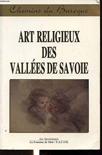 Chemins du Baroque : Art religieux des vallées de Savoie Chemins du Baroque : Art religieux des vallées de Savoie