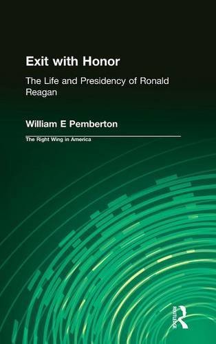 Exit with Honor: The Life and Presidency of Ronald Reagan (Right Wing in America)
