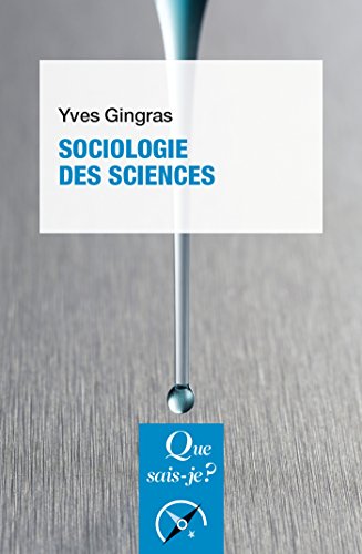 Sociologie des sciences: « Que sais-je ? » n° 3950